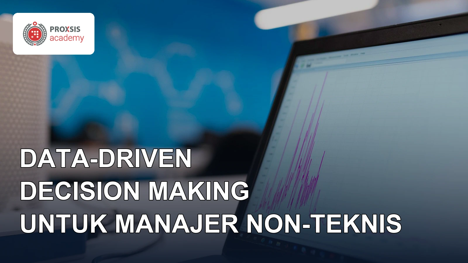Data-Driven Decision Making untuk Manajer Non-Teknis: Kompetensi yang Kini Diharapkan dari Setiap Middle Manager