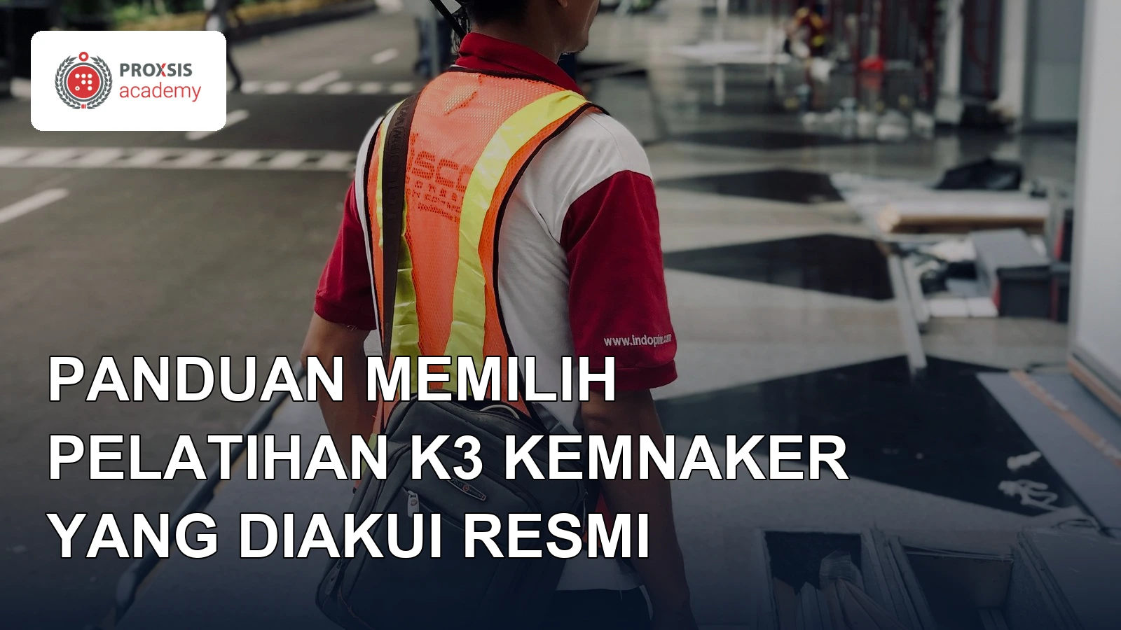 Panduan Memilih Pelatihan K3 Kemnaker yang Tepat: Bukan Sekadar Sertifikat, tapi Kompetensi yang Diakui