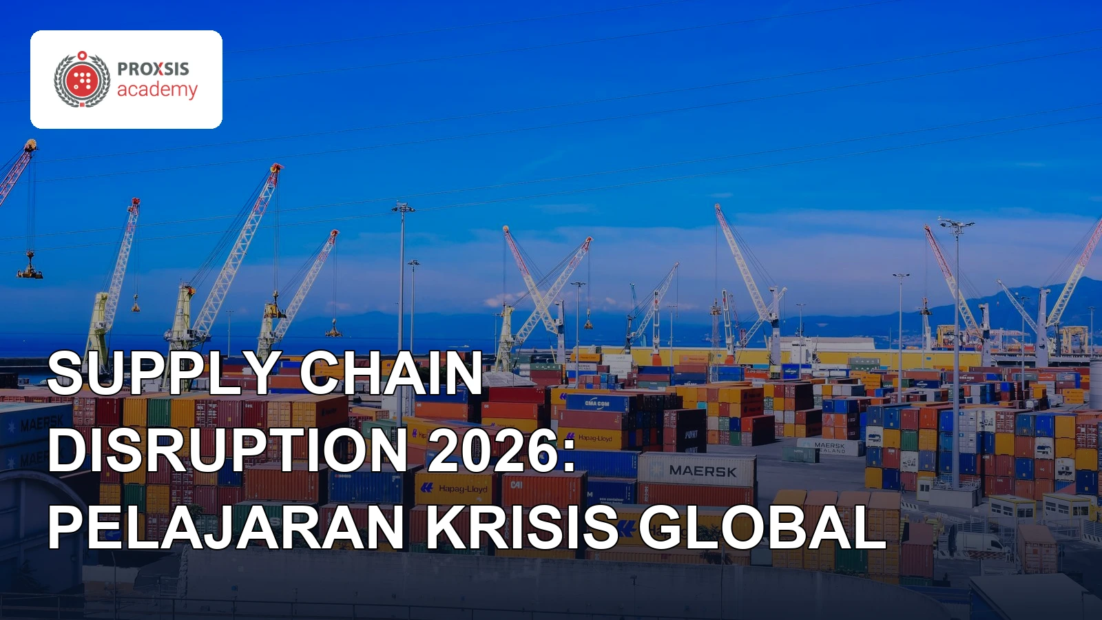 Supply Chain Disruption 2026: Pelajaran dari Krisis Logistik Global yang Masih Diabaikan Perusahaan Indonesia
